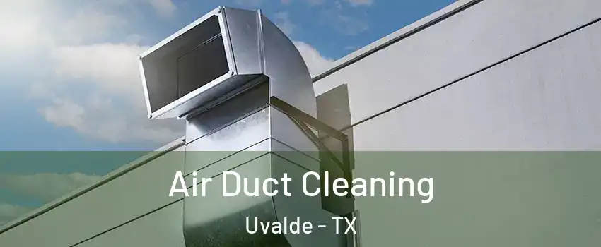  Air Duct Cleaning Uvalde - TX
