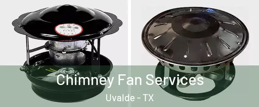  Chimney Fan Services Uvalde - TX