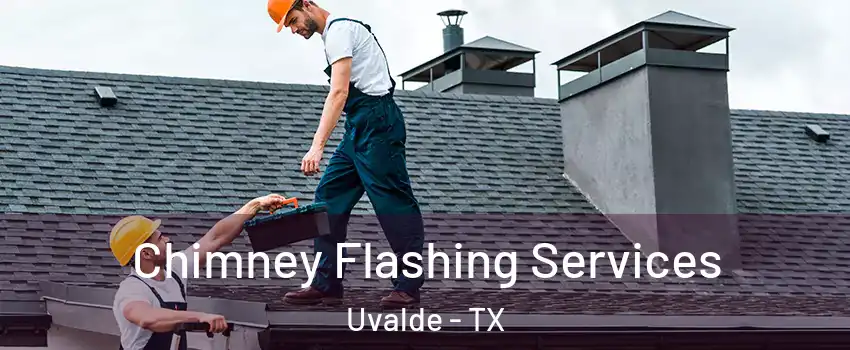  Chimney Flashing Services Uvalde - TX