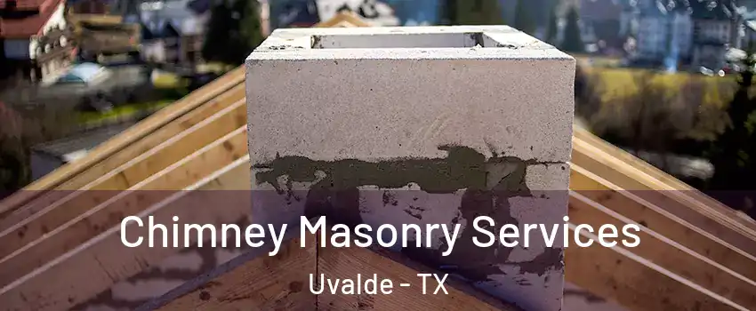  Chimney Masonry Services Uvalde - TX