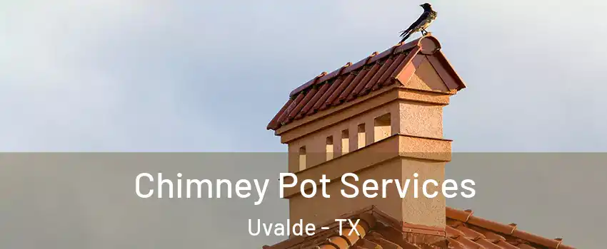  Chimney Pot Services Uvalde - TX