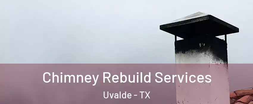  Chimney Rebuild Services Uvalde - TX
