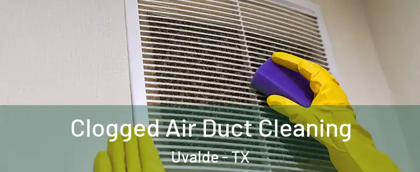  Clogged Air Duct Cleaning Uvalde - TX
