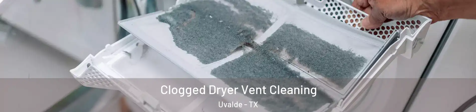  Clogged Dryer Vent Cleaning Uvalde - TX