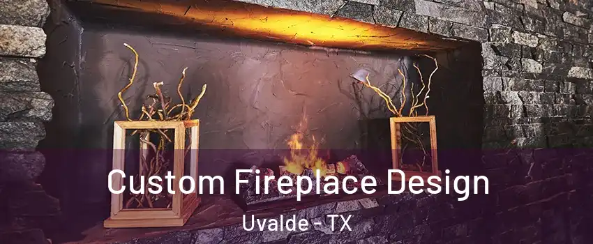  Custom Fireplace Design Uvalde - TX
