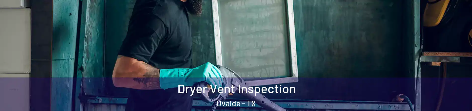  Dryer Vent Inspection Uvalde - TX