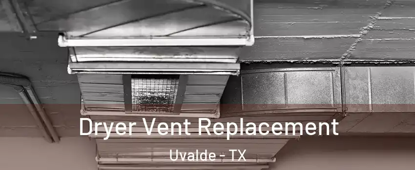  Dryer Vent Replacement Uvalde - TX