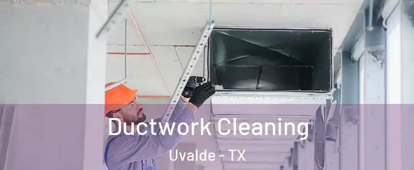  Ductwork Cleaning Uvalde - TX