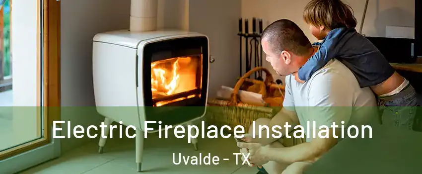  Electric Fireplace Installation Uvalde - TX