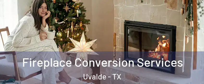  Fireplace Conversion Services Uvalde - TX