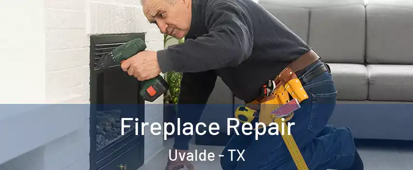  Fireplace Repair Uvalde - TX