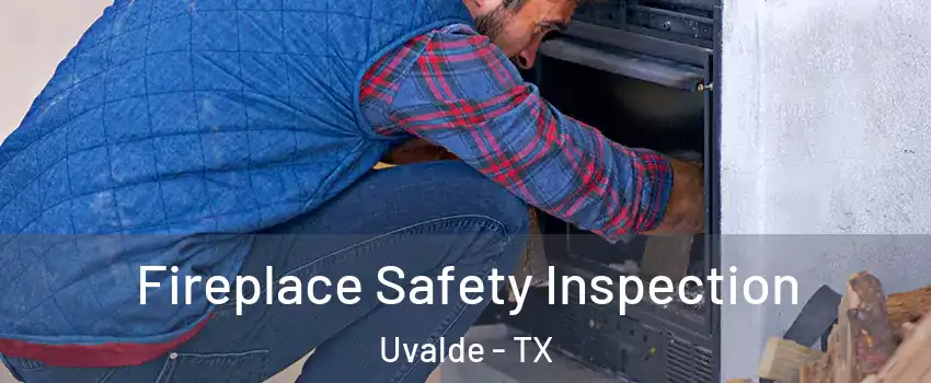  Fireplace Safety Inspection Uvalde - TX
