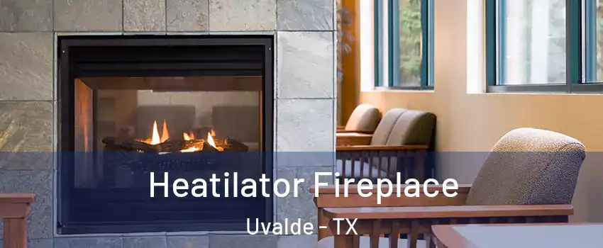  Heatilator Fireplace Uvalde - TX