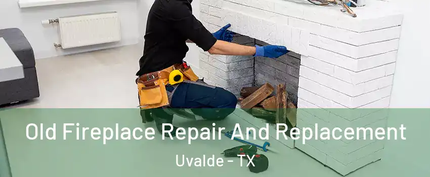  Old Fireplace Repair And Replacement Uvalde - TX