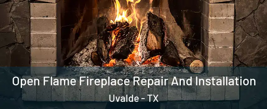  Open Flame Fireplace Repair And Installation Uvalde - TX