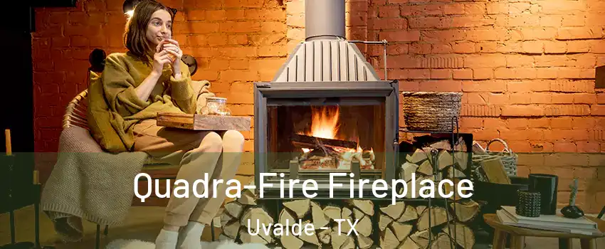  Quadra-Fire Fireplace Uvalde - TX