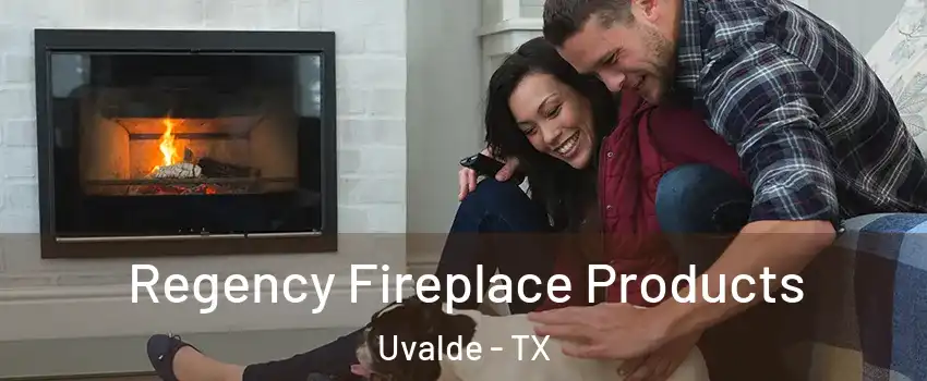  Regency Fireplace Products Uvalde - TX