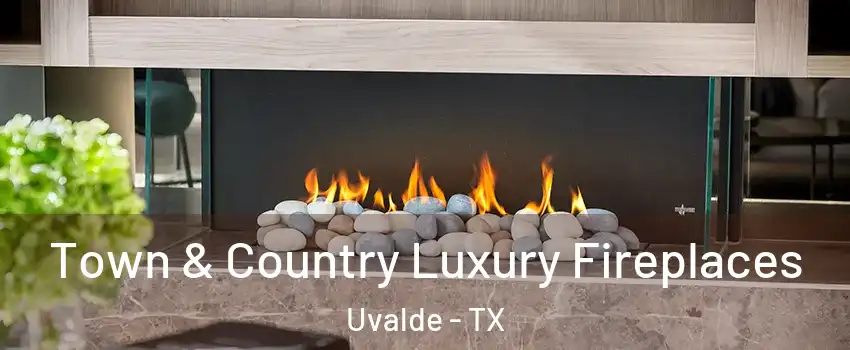  Town & Country Luxury Fireplaces Uvalde - TX