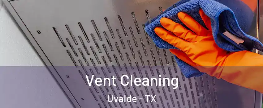  Vent Cleaning Uvalde - TX