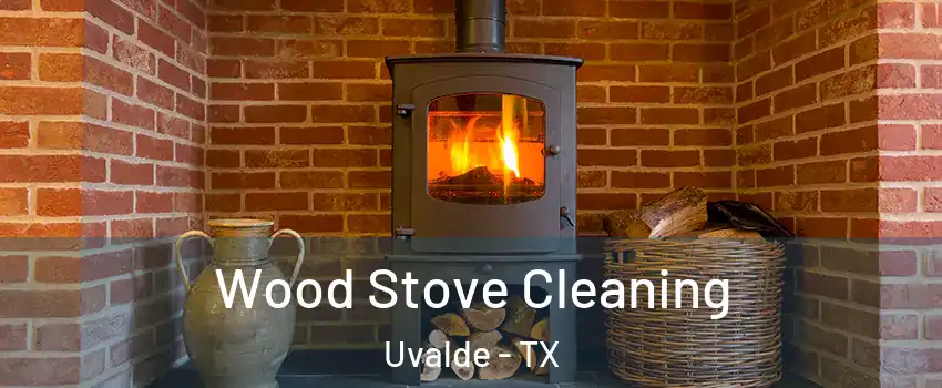  Wood Stove Cleaning Uvalde - TX