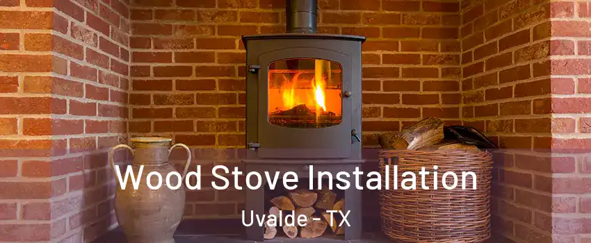  Wood Stove Installation Uvalde - TX